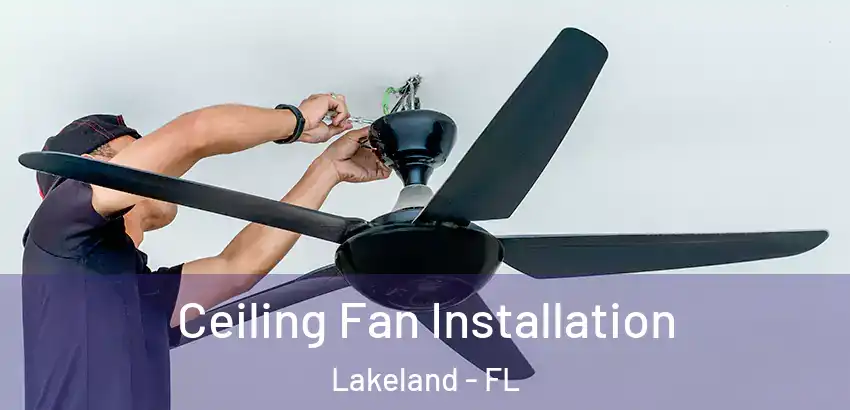  Ceiling Fan Installation Lakeland - FL