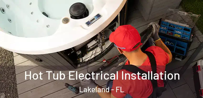  Hot Tub Electrical Installation Lakeland - FL