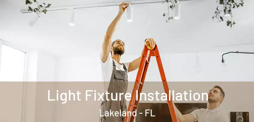 Light Fixture Installation Lakeland - FL