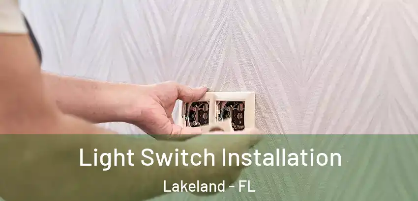 Light Switch Installation Lakeland - FL