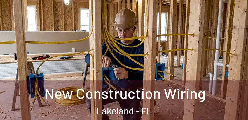  New Construction Wiring Lakeland - FL