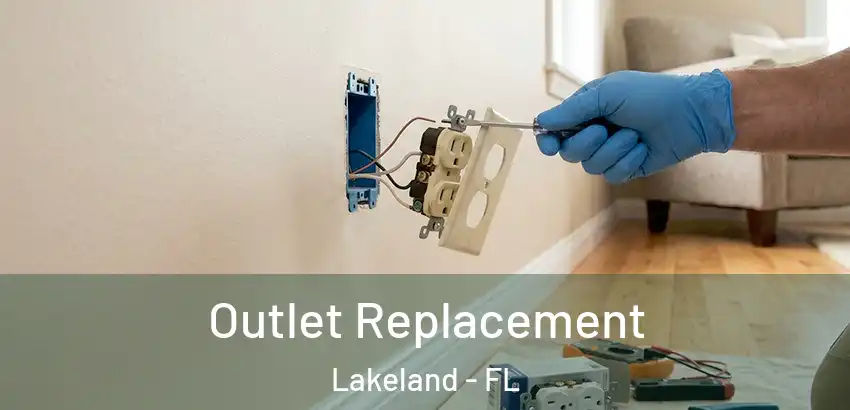 Outlet Replacement Lakeland - FL