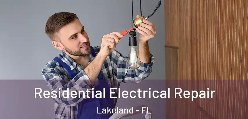 Residential Electrical Repair Lakeland - FL